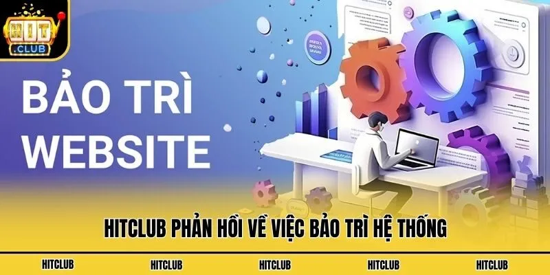 Hitclub Misterticket | Link Tải App Hit Club Chính Thức 2026 Hitclub phản hồi về việc bảo trì hệ thống