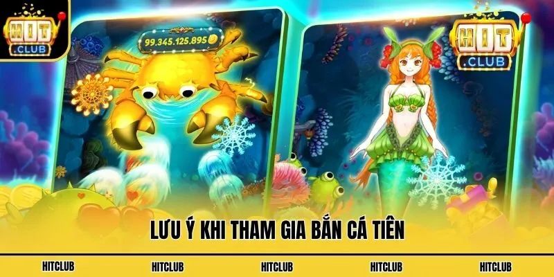 Bắn Cá Tiên - Phiên Bản Game Nâng Cấp Cực Hấp Dẫn Lưu ý khi tham gia Bắn cá Tiên